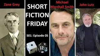 Short Fiction Friday: Zane Grey, Michael Marshall Smith & John Lutz (S01E05)