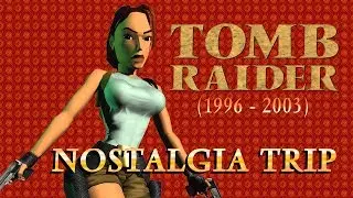 Tomb Raider (1996-2003) NOSTALGIA TRIP