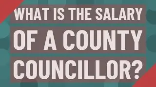 What is the salary of a county Councillor?