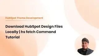 Download HubSpot Design Files Locally | hs fetch Command Tutorial