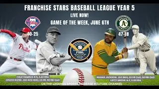 LEGENDS SPORTS UNIVERSE BASEBALL LEAGUE YEAR 5: GOTW 6/6 - PHILLIES (40-25) @ A'S (47-18)
