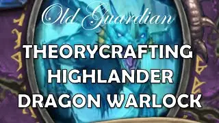 Theorycrafting Dragon Highlander Warlock (Hearthstone Descent of Dragons)