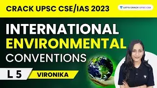 International Environmental Conventions | L5 | Crack UPSC CSE/IAS 2023 | Vironika