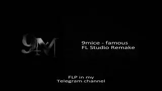 famous - 9mice FL Studio Remake (FREE FLP)