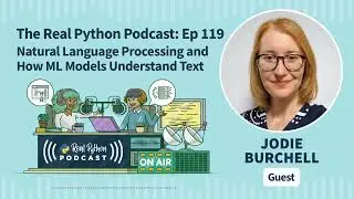 Natural Language Processing and How ML Models Understand Text | Real Python Podcast #119