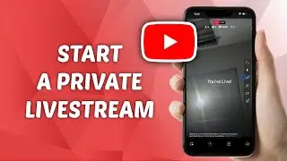 How to Start a Private Live Stream in YouTube