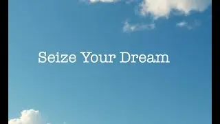Seize Your Dream