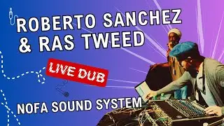 ROBERTO SANCHEZ & RAS TWEED ON NOFA SOUND SYSTEM at LA SIRENE - APRIL 2023