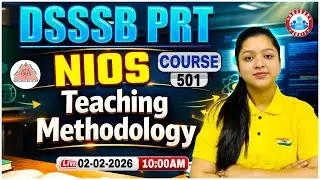DSSSB PRT Teaching Methodology 2026 | Nios Course 501 | DSSSB PRT Teaching Methodology Class
