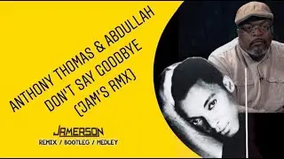 Anthony Thomas & Abdullah - Don't Say Goodbye [Jam's Rmx]
