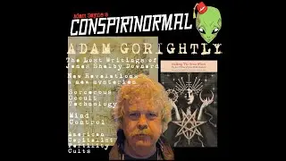 Conspirinormal 445- Adam Gorightly 6 (Stalking James Shelby Downard)
