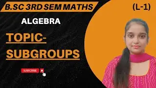 B.Sc 3rd sem Maths || Topic - Subgroup || By Jyoti Chaudhary ✍️✍️