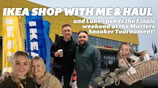 COME WITH ME TO IKEA WHILST LUKE SPENDS THE WEEKEND AT THE MASTERS SNOOKER FINAL