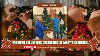 Christmas Magic Unfolds | Decorating St. Mary&rsquo;s Cathedral with Winnipeg Community Spirit
