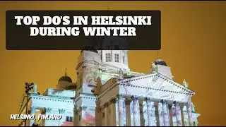Top Do's in Helsinki during winter time