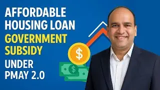 Affordable Housing Loan with Government Subsidy under PMAY 2.0