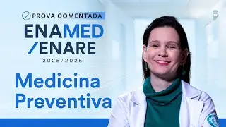 Prova Comentada ENAMED / ENARE - 2025/2026 - Medicina Preventiva