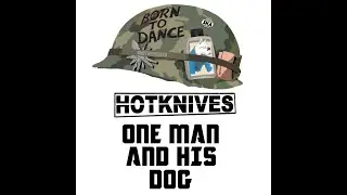 Hotknives One Man And His Dog Extended Remix
