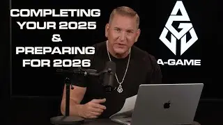 Completing Your 2025 & Preparing For 2026 Process | A-Game Podcast