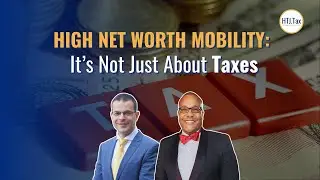 High Net Worth Mobility: It&rsquo;s Not Just About Taxes