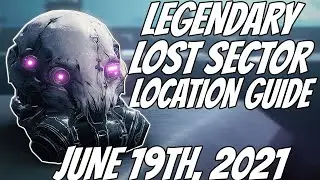 Legendary Lost Sector Location Guide, June 19th, 2021 (Destiny 2 Season of The Splicer)