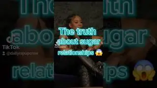 The Dark Reality of Sugar Relationships! #dailyrapupcrew