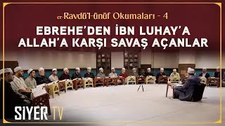 Ebrehe’den İbn Luhay’a Allah’a (cc) Karşı Savaş Açanlar | er-Ravdü'l-ünüf Okumaları 4. Bölüm