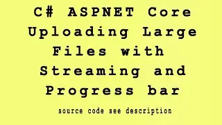 ASPNET Core Uploading large files with Streaming and Progress bar by using Javascript