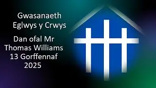 Gwasanaeth Eglwys y Crwys 13 Gorffennaf 2025 dan ofal Mr Thomas Williams