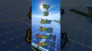 Top 10 Solar Energy Producing Countries.#china#usa#india#japan #france#italy#germany#solar#viral#uk