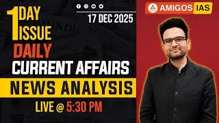 UPSC | The Hindu Daily News Analysis | 17-December-2025 by Vikas Sir | Amigos IAS Academy