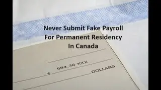 Consequences of Running a Fake Payroll to Get Canadian PR