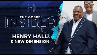 The Gospel Insider - Henry Hall and New Dimension