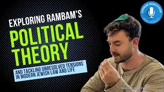 Rabbi Zach Millunchick | Rambam's Political Theory: Tackling Unresolved Tensions in Law and Life