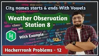Weather Observation Station 8 Solution | City names starts & ends with vowels | Hackerrank - 12