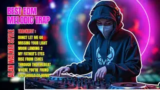 Best Melodic Trap Compilation. Alan Walker Style. #edm #melodictrap #chill