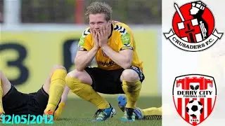 Crusaders vs Derry City 12/05/2012 ● Setanta Sports Cup 2012 (Final)