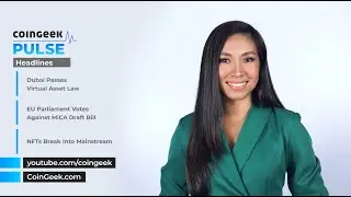 Dubai virtual asset law, EU proof of work ban vote, Axie Infinity top search NFT | CG Pulse Ep. 81
