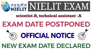 NIELIT SCIENTIST-B, EXAM DATE POSTPONED, NEW EXAM DATE IS ALSO DECLARED