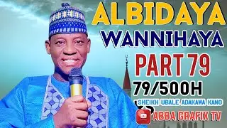 Kissar As'habul Kahfi karatun Albidaya 500hrs kashi na 79 daga Sheikh Ubale Adakawa Kano