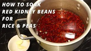 HOW TO Soak Red Kidney Beans For Rice & Peas