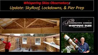 Whispering Skies Observatory Update:  SkyRoof, Lock Downs, and Pier Prep!