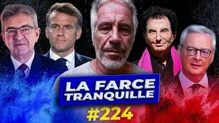La Farce Tranquille #224 : affaire Epstein, le volet français (trop c'est trop) !