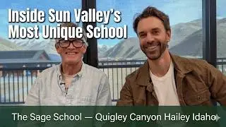 The Sage School & Quigley Canyon: Harry Weekes on the Future of Education in Hailey, Idaho