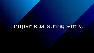 Como limpar sua string com C