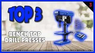 Best Bench Top Drill Press In 2023