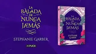 Booktrailer del libro 📚La balada de nunca jam&aacute;s📚 de Stephanie Garber | Puck | Ediciones Urano