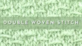 How to Knit the Double Woven Stitch | Knitting Stitch Pattern | English Style