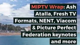 MIPTV 2019 Wrap: Ash Atalla, Fresh TV Formats, NENT, Viacom & Picture Perfect Federation keynotes