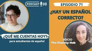 ¿HAY UN ESPAÑOL CORRECTO? | Episodio 71 | ¿QUÉ ME CUENTAS HOY? @thefluencyhub